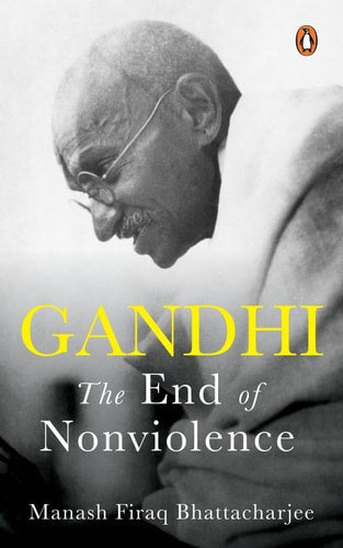Gandhi The End of Non-Violence