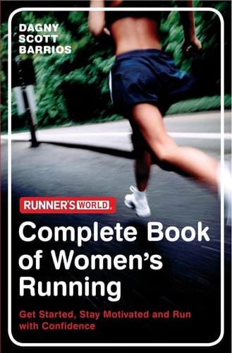 "Runner's World": The Complete Book of Women's Running Get Started, Stay Motivated and Run with Confidence