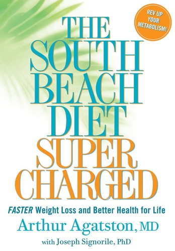 The South Beach Diet Supercharged Faster Weight Loss and Better Health for Life