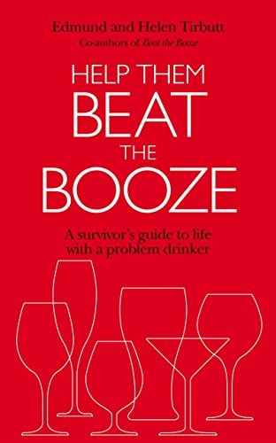 Help Them Beat the Booze How to Survive Life with a Problem Drinker