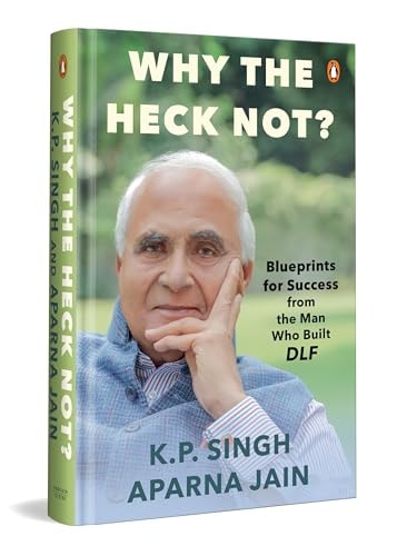 Why the Heck Not? Blueprints for Success from the Man who Built DLF-1
