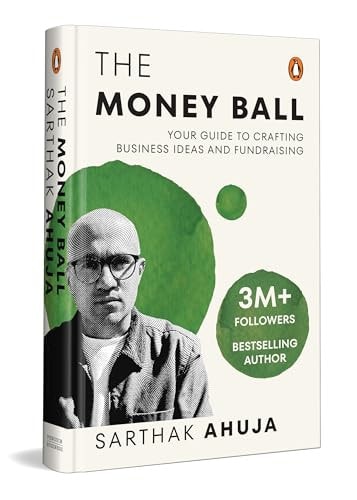 The Money Ball: Your Guide To Crafting Business Ideas And Fundraising
