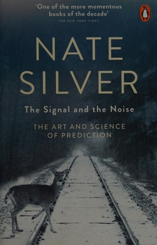 The Signal and the Noise The Art and Science of Prediction