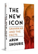 The New Icon Savarkar and the Facts
