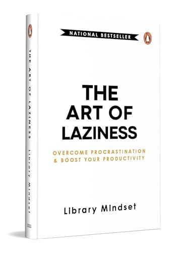 The Art Of Laziness: Overcome Procrastination And Boost Your Productivity