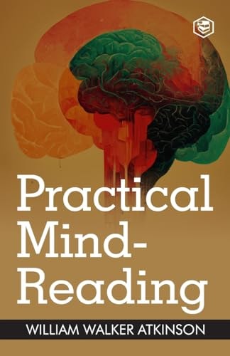 Practical Mind-Reading A Course of Lessons on Thought Transference