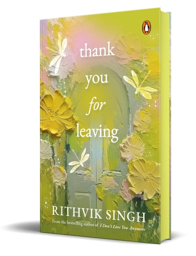 Thank You for Leaving Learning to Be Okay with Saying Goodbye | a New Book by One of India's Highest Selling Authors - Rithvik Singh