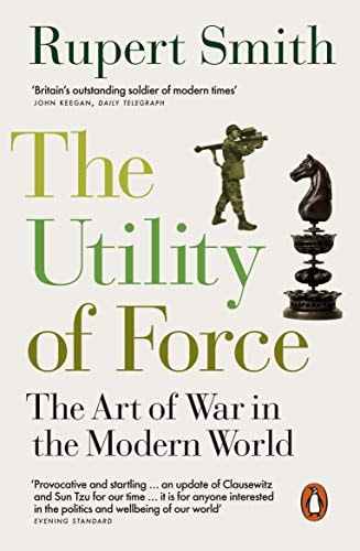 The Utility of Force The Art of War in the Modern World