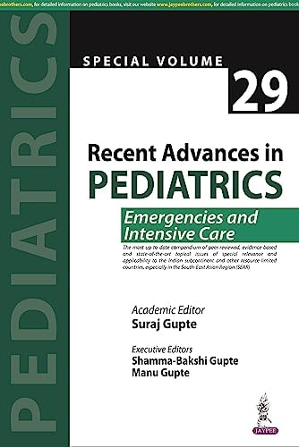 Recent Advances in Pediatrics (Special Volume 29) Emergencies and Intensive Care