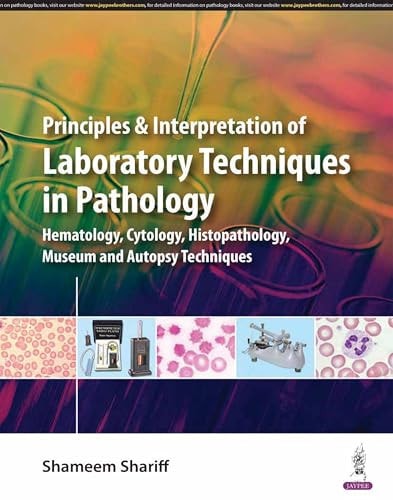 Principles and Interpretation of Laboratory Techniques in Pathology (Hematology, Cytology, Histopathology, Museum and Autopsy Techniques)