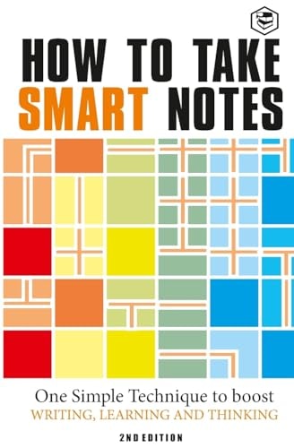 How to Take Smart Notes One Simple Technique to Boost Writing, Learning and Thinking