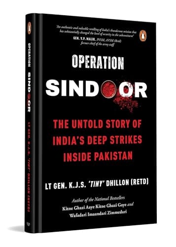 Operation Sindoor: The Untold Story Of India's Deep Strikes Inside Pakistan (the Most Definitive Account Of Operation Sindoor By Former Dg Defence Intelligence Agency)