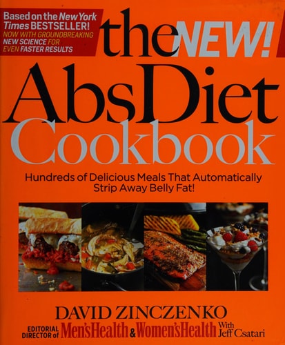The New Abs Diet Cookbook Hundreds of Delicious Meals That Automatically Strip Away Belly Fat!