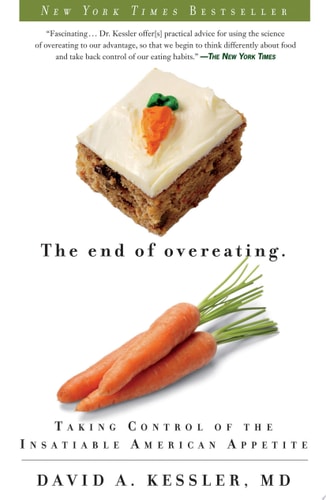 The End of Overeating Taking Control of the Insatiable American Appetite