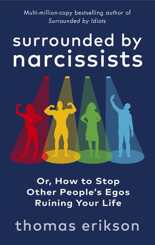 Surrounded by Narcissists Or, How to Stop Other People's Egos Ruining Your Life