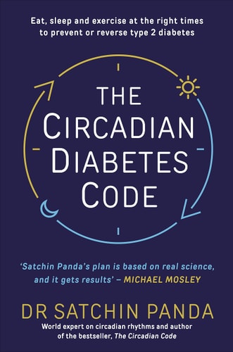 The Circadian Diabetes Code Discover the Right Time to Eat, Sleep and Exercise to Prevent and Reverse Prediabetes and Type 2 Diabetes-zoom-