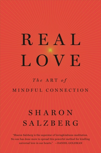 Real Love Mindfulness Exercises and Meditation Techniques to Cultivate Authentic Love