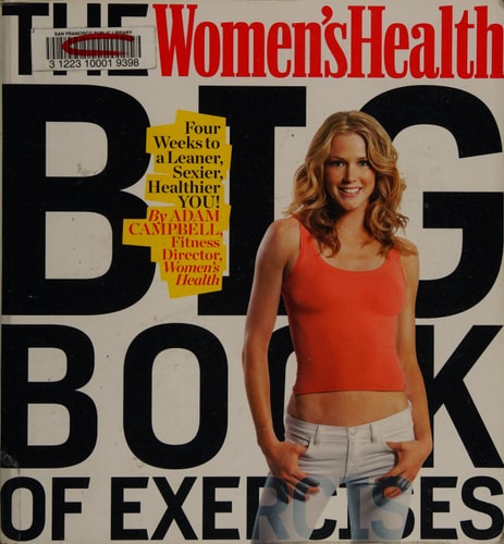 The Women's Health Big Book of Exercises: Four Weeks to a Leaner, Sexier, Healthier YOU!