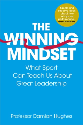 The Winning Mindset What Sport Can Teach Us about Great Leadership