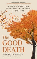 The Good Death A Guide for Supporting Your Loved One Through the End of Life-zoom-1
