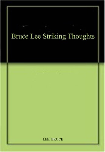 Bruce Lee Striking Thoughts (India Edition) Bruce Lee's Wisdom for Daily Living