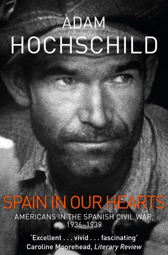 Spain in Our Hearts Americans in the Spanish Civil War, 1936-1939