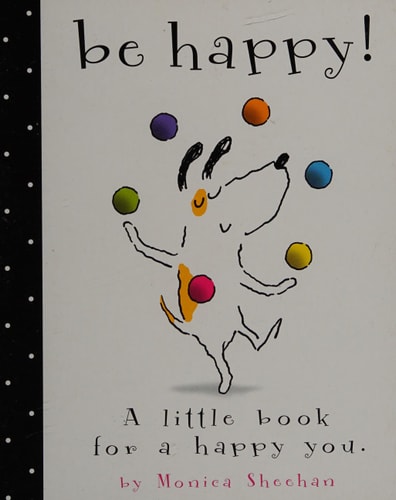 Be Happy! A Little Book for a Happy You