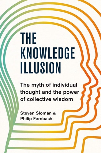 The Knowledge Illusion The Myth of Individual Thought and the Power of Collective Wisdom-zoom-1