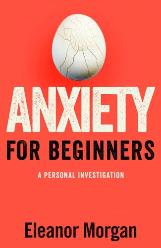 Anxiety for Beginners A Memoir