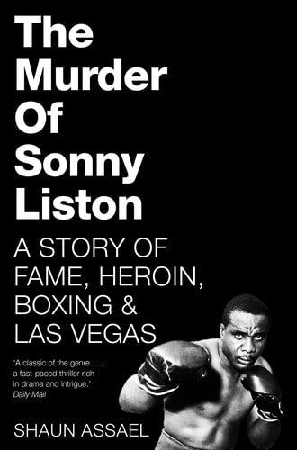 The Murder of Sonny Liston A Story of Fame, Heroin, Boxing and Las Vegas