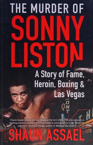 The Murder of Sonny Liston A Story of Fame, Heroin, Boxing and Las Vegas