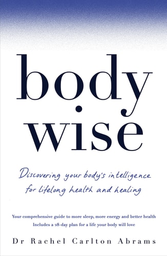BodyWise Discovering Your Body's Intelligence for Lifelong Health and Healing