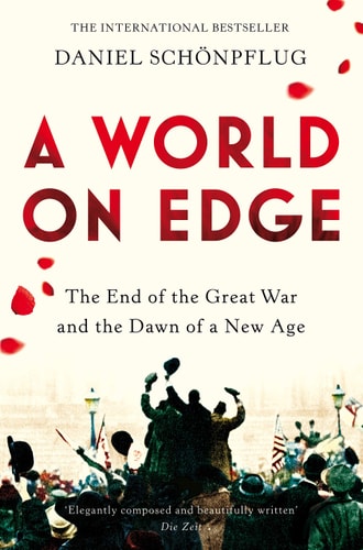 A World on Edge The End of the Great War and the Dawn of a New Age