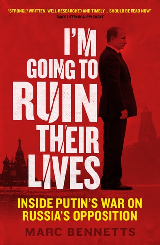 I'm Going to Ruin Their Lives Inside Putin's War on Russia's Opposition