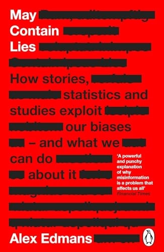 May Contain Lies How Stories, Statistics and Studies Exploit Our Biases - and What We Can Do about It-zoom-