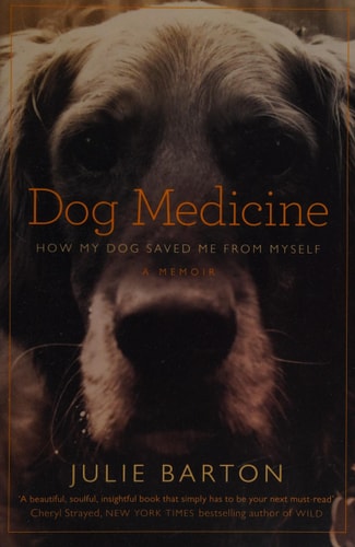 Dog Medicine How My Dog Saved Me from Myself