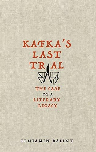 Kafka's Last Trial The Strange Case of a Literary Legacy