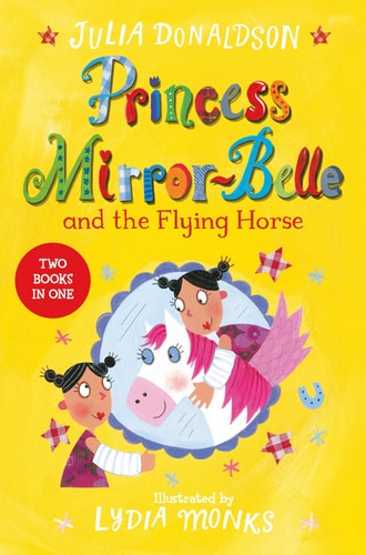Princess Mirror-Belle and the Flying Horse Two Books in One