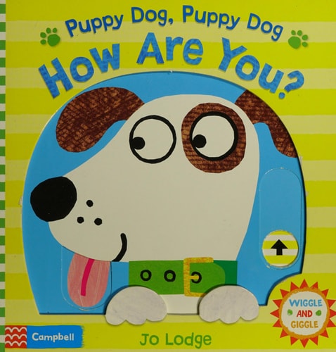 Puppy Dog, Puppy Dog, How Are You?