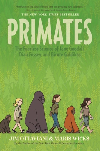 Primates The Fearless Science of Jane Goodall, Dian Fossey, and Biruté Galdikas