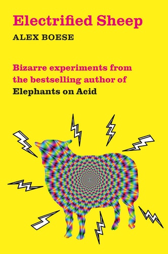 Electrified Sheep And Other Bizarre Experiments