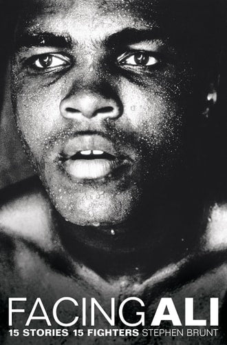 Facing Ali 15 Stories 15 Fighters