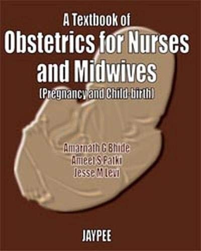 A Textbook of Obstetrics for Nurses and Midwives (pregnancy and Child-birth)