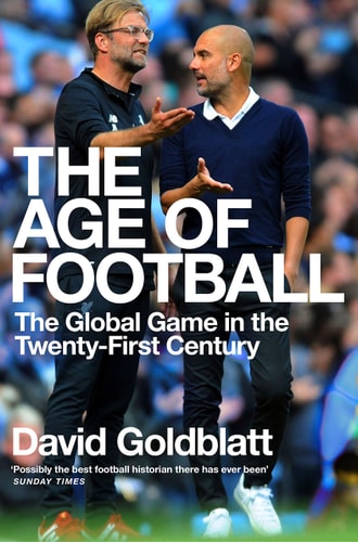 The Age of Football The Global Game in the Twenty-First Century