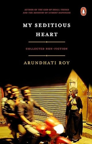 MY SEDITIOUS HEART: COLLECTED NON FICTION