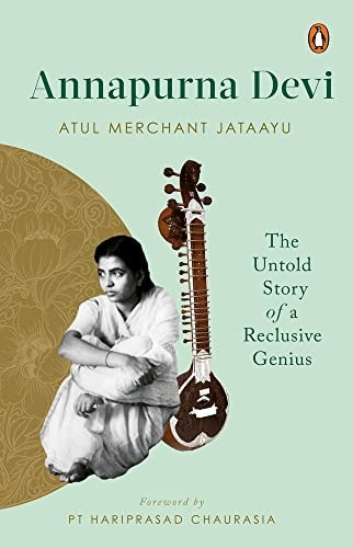 Annapurna Devi The Untold Story of a Reclusive Genius