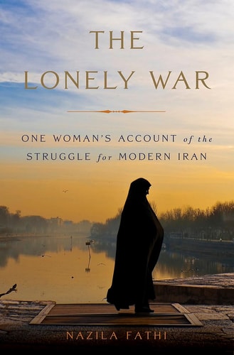 The Lonely War: One Woman's Account of the Struggle for Modern Iran-zoom-