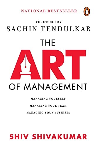 The Art of Management Managing Yourself, Managing Your Team, Managing Your Business