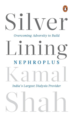 Silver Lining Overcoming Adversity to Build Nephroplus, India's Largest Dialysis Provider