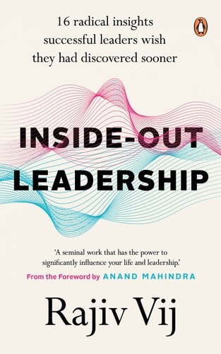 Inside-Out Leadership 16 Radical Insights Successful Leaders Wish They Had Discovered Sooner